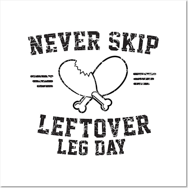 Never skip leftover leg day Wall Art by Calculated